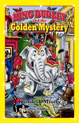 King Dudley and the Golden Mystery: Colored, 3rd Edition - Mistry, Kamlesh