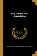 King Edward VI an Appreciation