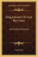 King Edward VII and His Court: Some Reminiscences