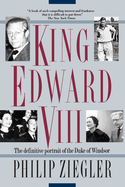 King Edward VIII: The Definitive Portrait of the Duke of Windsor
