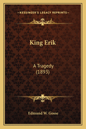 King Erik: A Tragedy (1893)