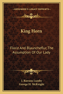 King Horn: Floriz and Blauncheflur, the Assumption of Our Lady