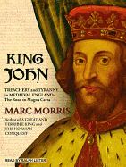 King John: Treachery and Tyranny in Medieval England: The Road to Magna Carta
