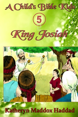 King Josiah - Publishing House, Northern Lights (Editor), and Haddad, Katheryn Maddox