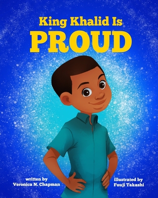 King Khalid is PROUD - Kemper-Payne, Jashonai (Editor), and Chapman, Jonathan (Editor)