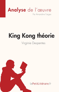 King Kong th?orie de Virginie Despentes (Analyse de l'oeuvre): R?sum? complet et analyse d?taill?e de l'oeuvre