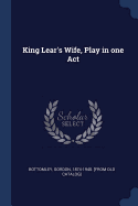 King Lear's Wife, Play in one Act