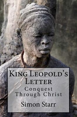 King Leopold's Letter: Conquest Through Christ - Starr, Simon