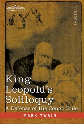 King Leopold's Soliloquy: A Defense of his Congo Rule - Twain, Mark