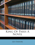 King of Paris a Novel