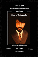 King of Philiosophy Doctrine 1 Son of God (English French Edition 1): Roi de la Philosophie Doctrine 1 Fils de Dieu (Anglais Fran?ais ?dition 1)