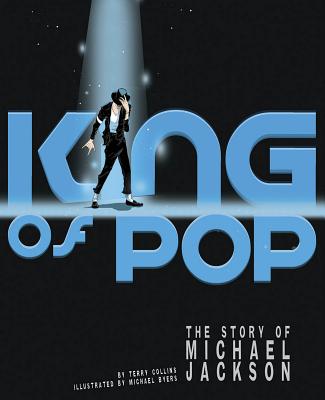 King of Pop: The Story of Michael Jackson - Collins, Terry, and Rutledge, Meredith (Consultant editor)