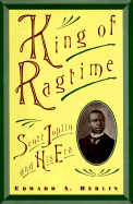 King of Ragtime: Scott Joplin and His Era - Berlin, Edward A