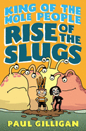 King of the Mole People: Rise of the Slugs