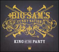 King of the Party - Big Sam's Funky Nation