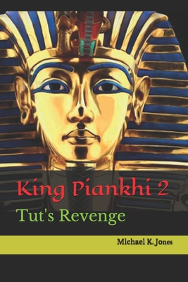 King Piankhi 2: Tut's Revenge - Jones, Michael K