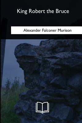 King Robert the Bruce - Murison, Alexander Falconer