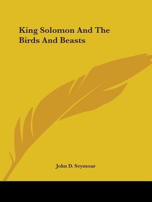 King Solomon And The Birds And Beasts - Seymour, John D