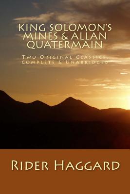 King Solomon's Mines & Allan Quatermain Two Original Classics, Complete & Unabridged - Sheley, S M (Editor), and Press, Summit Classic (Editor), and Haggard, Rider