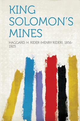 King Solomon's Mines - 1856-1925, Haggard H Rider (Henry Ride (Creator)