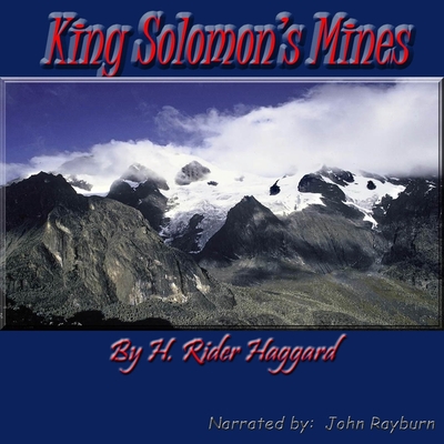 King Solomon's Mines - Haggard, H Rider, Sir, and Rayburn, John (Read by)