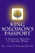 King Solomon's Passport: A Masonic Record of Quarry Work