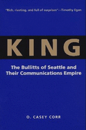 King: The Bullitts of Seattle and Their Communications Empire