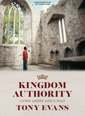Kingdom Authority - Bible Study Book with Video Access: Living Under God's Rule - Evans, Tony