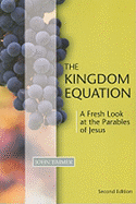 Kingdom Equation, Second Edition: A Fresh Look at the Parables of Jesus - Timmer, John