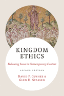 Kingdom Ethics, 2nd Edition: Following Jesus in Contemporary Context