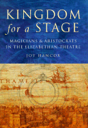 Kingdom for a Stage: Magicians & Aristocrats in the Elizabethan Theatre