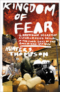 Kingdom of Fear: Loathsome Secrets of a Star-crossed Child in the Final Days of the American Century