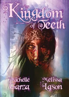 Kingdom of Teeth - Garza, Michelle, and Lason, Melissa