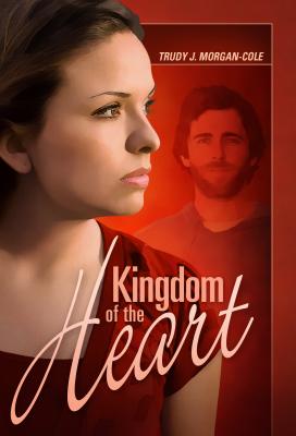 Kingdom of the Heart - Morgan-Cole, Trudy J