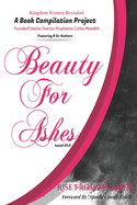 Kingdom Women Revealed A book Compilation Project: Beauty for Ashes Isaiah 61:3 Rise from the Ashes