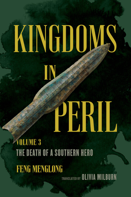 Kingdoms in Peril, Volume 3: The Death of a Southern Hero - Milburn, Olivia (Translated by), and Menglong, Feng