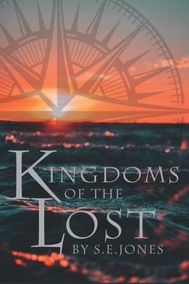 Kingdoms of the Lost - Jones, S E