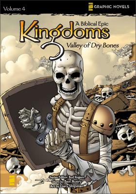 Kingdoms: Valley of Dry Bones: A Biblical Epic - Avery, Ben, and Broome, Mat (Artist), and Lamp Post Inc.