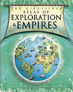 Kingfisher Atlas of Exploration and Empires