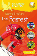 Kingfisher Readers: Record Breakers - the Fastest (Level 5: Reading Fluently)