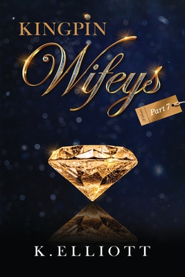 Kingpin Wifeys Vol 7 - Elliott, K