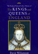 Kings and Queens of Great Britain: Illustrated from the Collections of the National