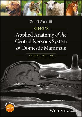 King's Applied Anatomy of the Central Nervous System of Domestic Mammals - Skerritt, Geoff