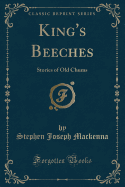 King's Beeches: Stories of Old Chums (Classic Reprint)