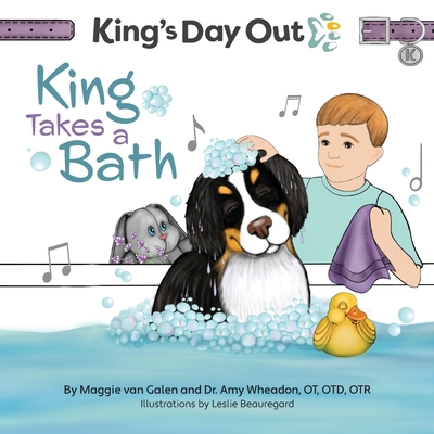 King's Day Out King Take A Bath: King Takes A Bath - Van Galen, Maggie, and Wheadon, Amy