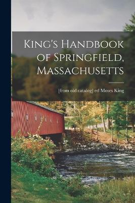 King's Handbook of Springfield, Massachusetts - King, Moses