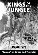 Kings of the Jungle: An Illustrated Reference to Tarzan on Screen and Television - Fury, David