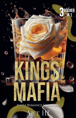 Kings of the Mafia: Mafia Romance Sammlung - H F, Alice