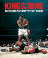 Kings of the Ring: The History of Heavyweight Boxing