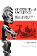 Kingship and Sacrifice: Ritual and Society in Ancient Hawaii